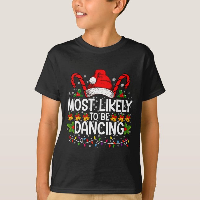 Most Likely To Be Dancing Matching Family  T Shirt (Framsida)