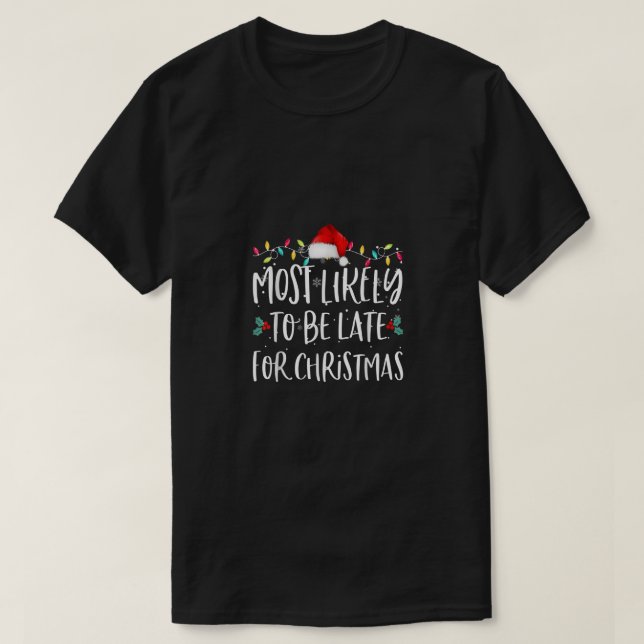Most Likely To Be Late For Christmas Family Christ T Shirt (Design framsida)