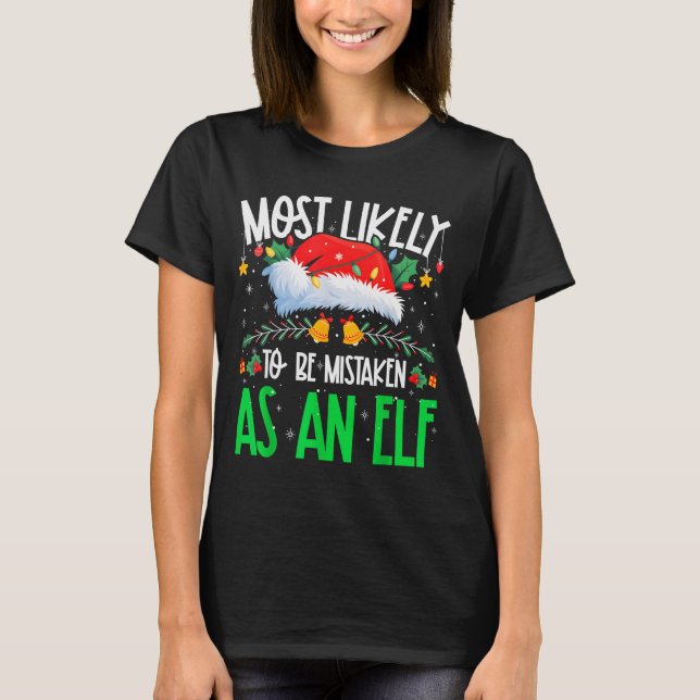 Most Likely To Be Mistaken As An Elf Funny Matchin T Shirt (Framsida)