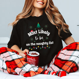Most Likely to Be on the Naughty List Christmas T Shirt