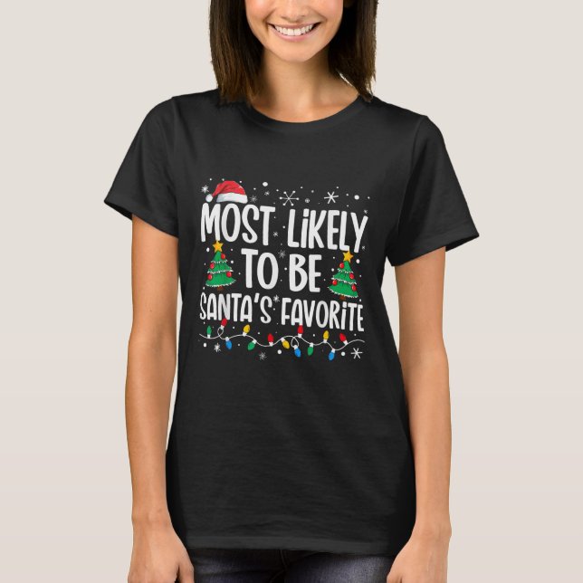 Most Likely To Be Santa's Favorite Family Christma T Shirt (Framsida)