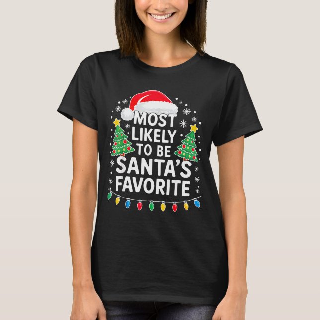 Most Likely To Be Santa's Favorite Shirt Family Ch T Shirt (Framsida)