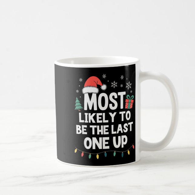 Most Likely To Be The Last One Up Christmas Funny  Kaffemugg (Höger)