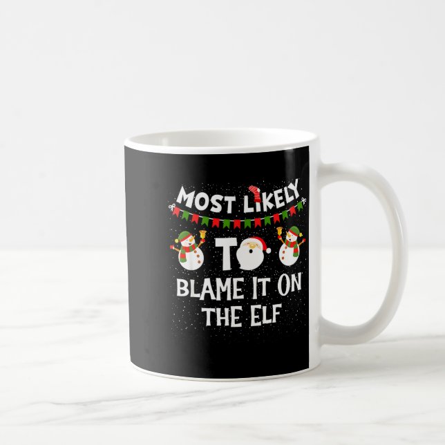 Most Likely To Blame It On The Elf Funny Christmas Kaffemugg (Höger)