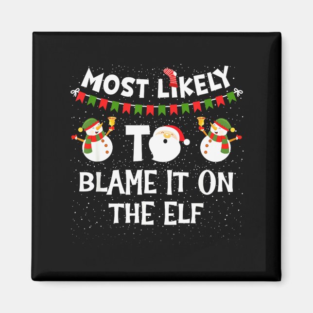 Most Likely To Blame It On The Elf Funny Christmas Magnet (Framsidan)