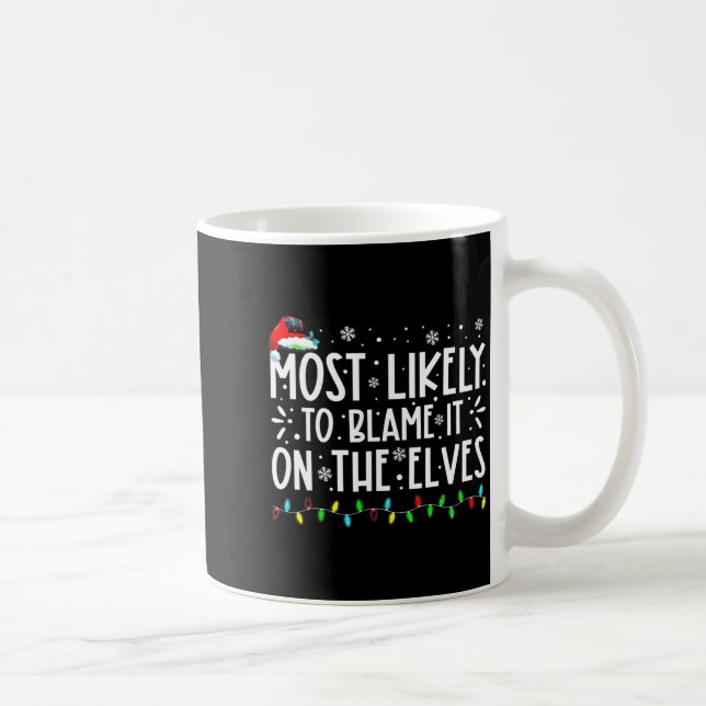 Most Likely To Blame It On The Elves Funny Christm Kaffemugg (Höger)