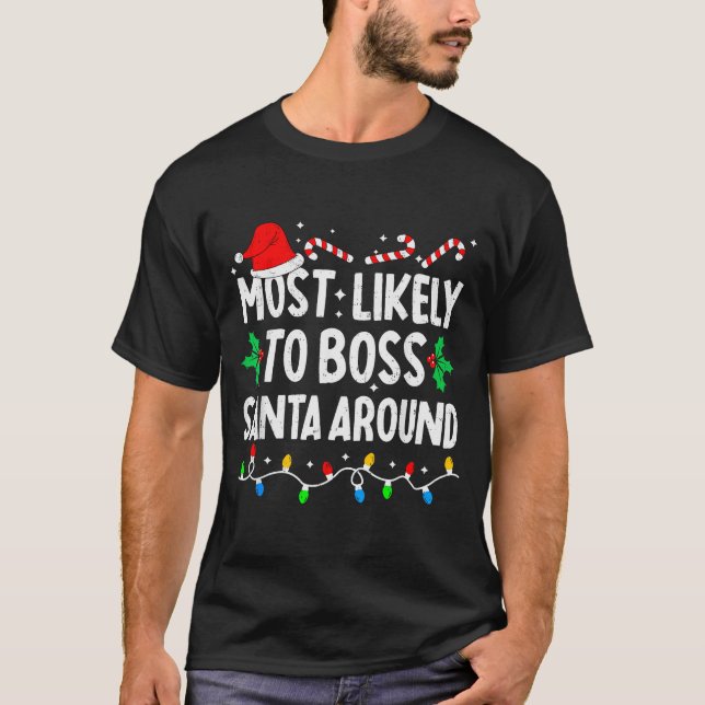 Most Likely To Boss Santa Around Family Matching C T Shirt (Framsida)