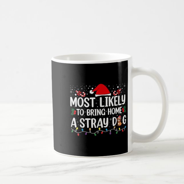 Most Likely To Bring Home A Stray Dog Christmas Fu Kaffemugg (Höger)