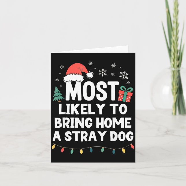Most Likely To Bring Home A Stray Dog Christmas Fu Kort (Framsida)