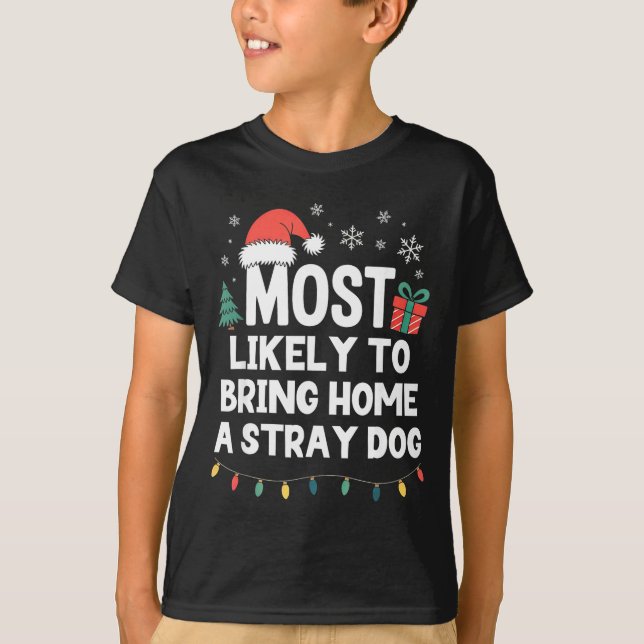 Most Likely To Bring Home A Stray Dog Christmas Fu T Shirt (Framsida)