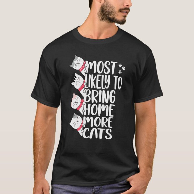 Most Likely To Bring Home More Cats Adopt A Cat Wo T Shirt (Framsida)