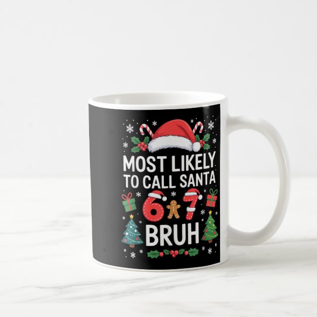 Most Likely To Call Santa 67 Six Seven Bruh Christ Kaffemugg (Höger)