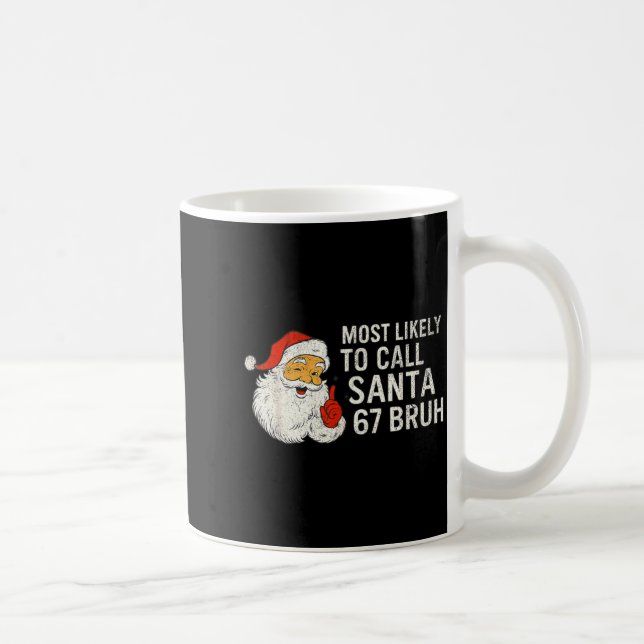 Most Likely To Call Santa 67 Six Seven Bruh Christ Kaffemugg (Höger)