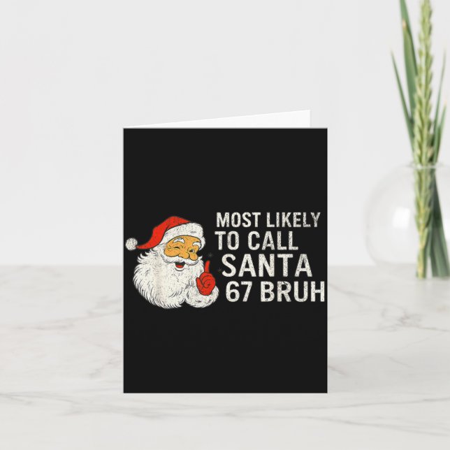 Most Likely To Call Santa 67 Six Seven Bruh Christ Kort (Framsida)