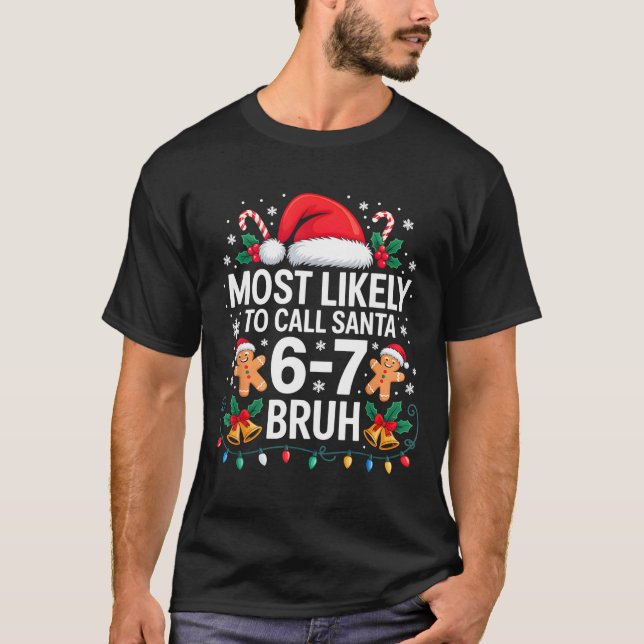 Most Likely To Call Santa 67 Six Seven Bruh Christ T Shirt (Framsida)