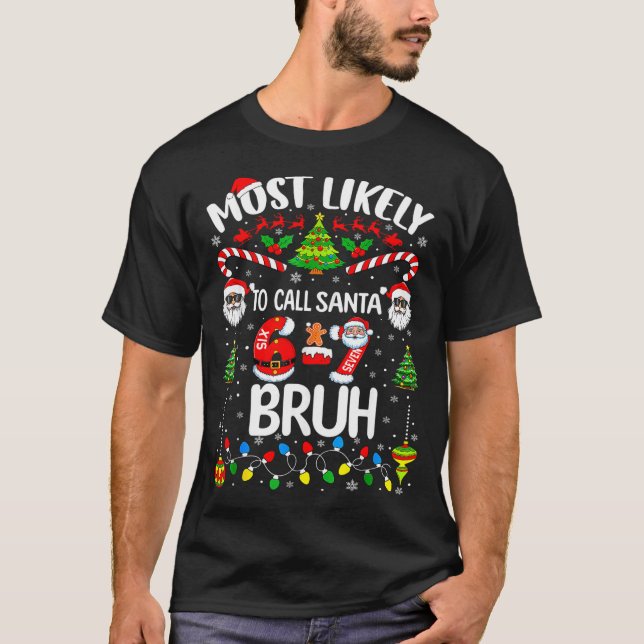 Most Likely To Call Santa 67 Six Seven Bruh Christ T Shirt (Framsida)
