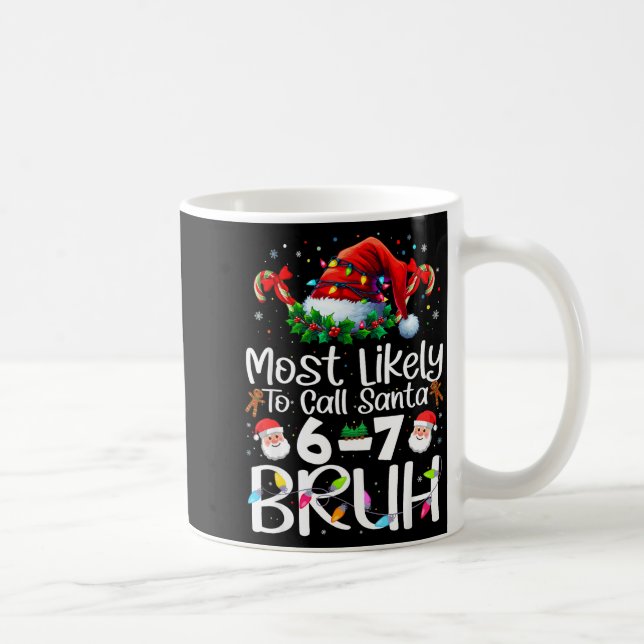 Most Likely To Call Santa 6-7 Bruh Funny Christmas Kaffemugg (Höger)