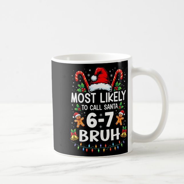 Most Likely To Call Santa 6-7 Bruh Funny Christmas Kaffemugg (Höger)