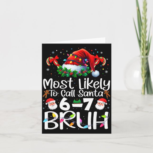 Most Likely To Call Santa 6-7 Bruh Funny Christmas Kort (Framsida)