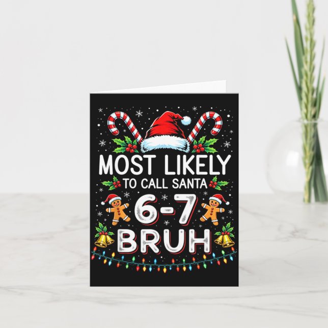 Most Likely To Call Santa 6-7 Bruh Funny Christmas Kort (Framsida)