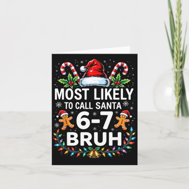 Most Likely To Call Santa 6-7 Bruh Funny Christmas Kort (Framsida)