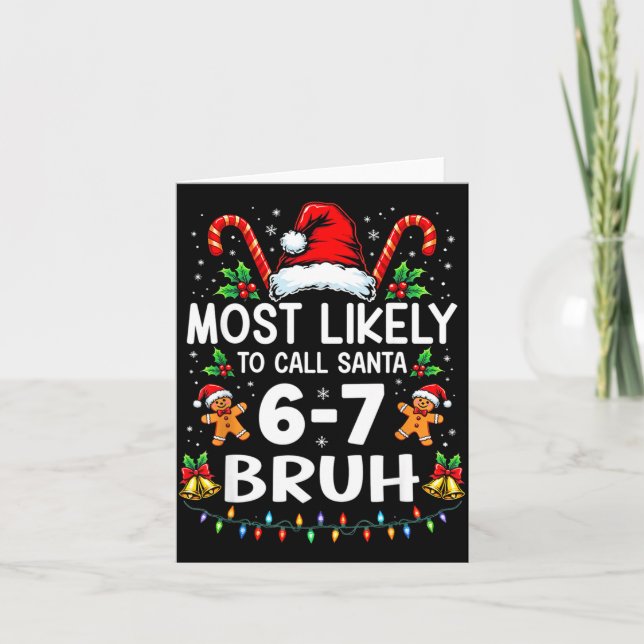 Most Likely To Call Santa 6-7 Bruh Funny Christmas Kort (Framsida)