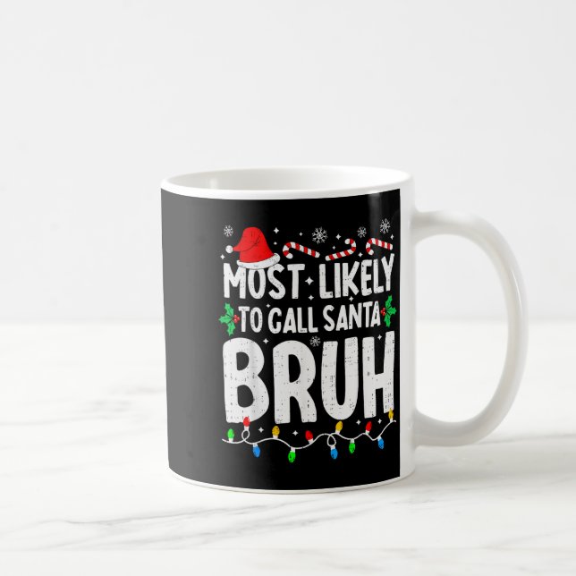 Most Likely To Call Santa Bruh Boy Funny Matching  Kaffemugg (Höger)