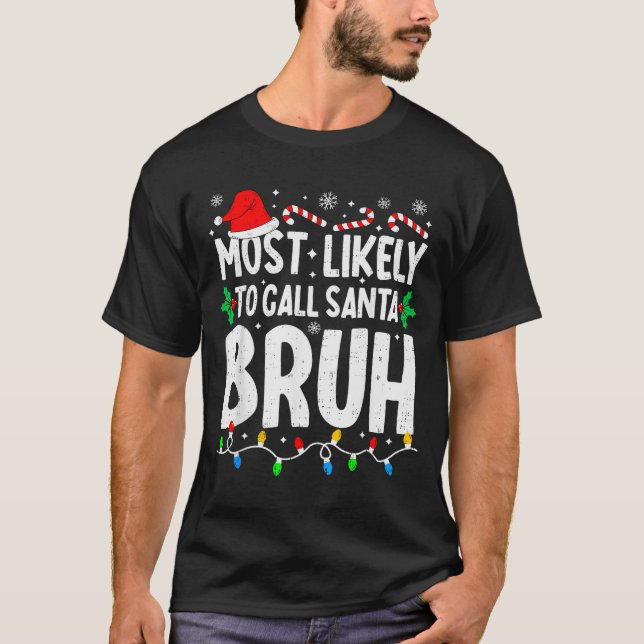 Most Likely To Call Santa Bruh Boy Funny Matching  T Shirt (Framsida)