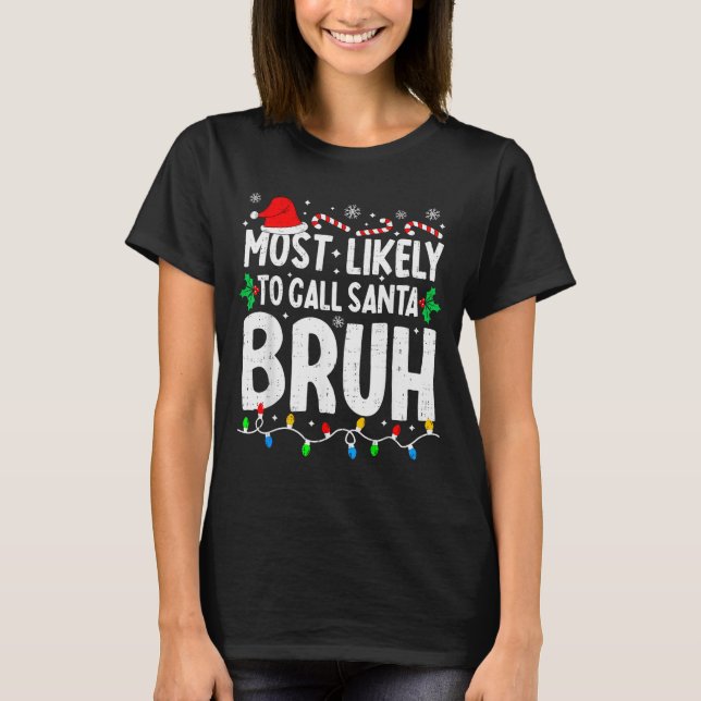 Most Likely To Call Santa Bruh Boy Funny Matching  T Shirt (Framsida)