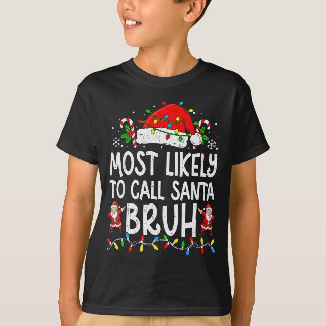 Most Likely To Call Santa Bruh Boy Funny Matching  T Shirt (Framsida)