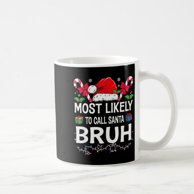 Most Likely To Call Santa Bruh Christmas Family Ma Kaffemugg (Höger)