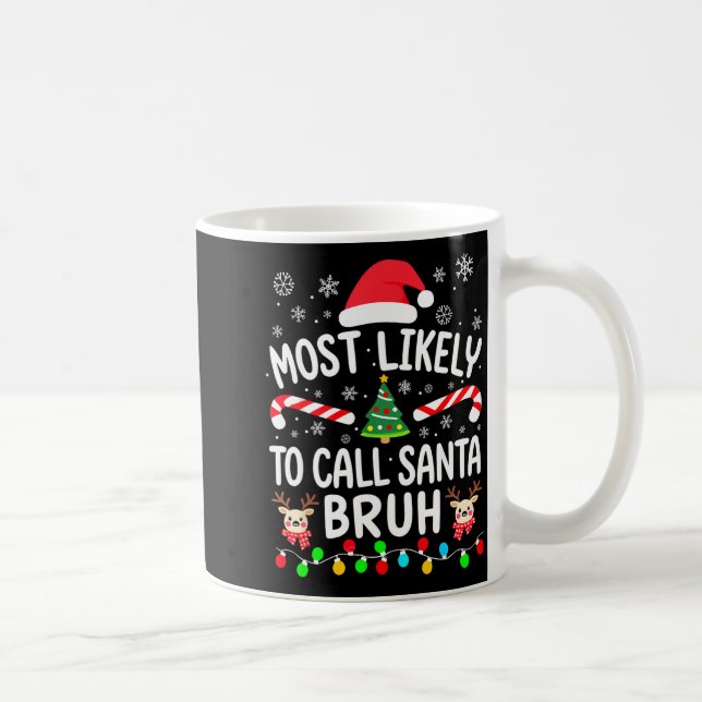 Most Likely To Call Santa Bruh Christmas Family Ma Kaffemugg (Höger)