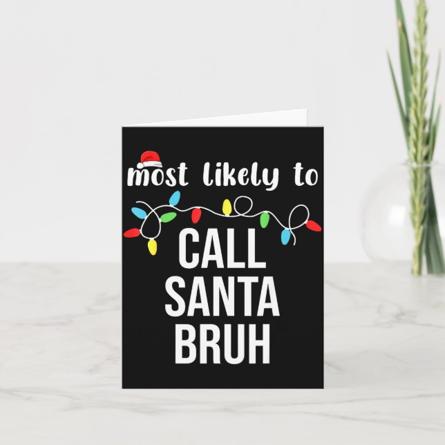 Most Likely To Call Santa Bruh Christmas Family Ma Kort (Framsida)