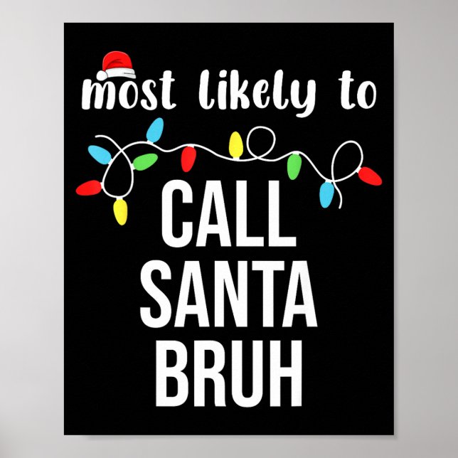 Most Likely To Call Santa Bruh Christmas Family Ma Poster (Framsidan)