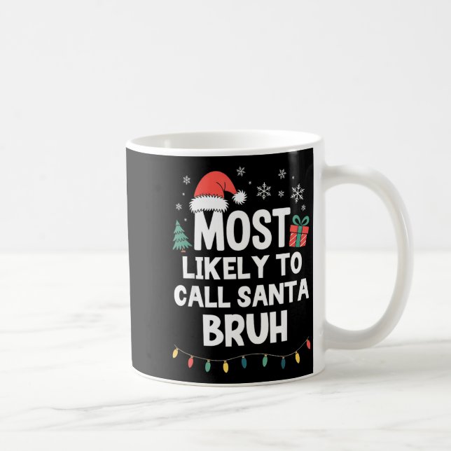 Most Likely To Call Santa Bruh Christmas Funny Xma Kaffemugg (Höger)
