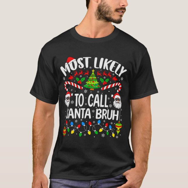 Most Likely To Call Santa Bruh Christmas Matching  T Shirt (Framsida)