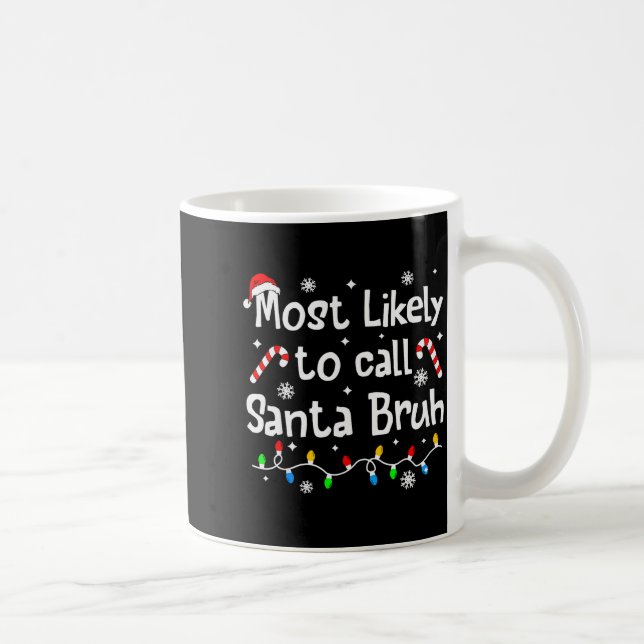 Most Likely To Call Santa Bruh Family Christmas Ma Kaffemugg (Höger)
