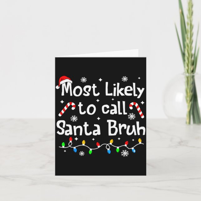 Most Likely To Call Santa Bruh Family Christmas Ma Kort (Framsida)