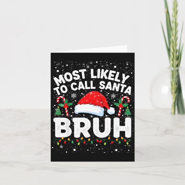 Most Likely To Call Santa Bruh Funny Matching Fami Kort (Framsida)