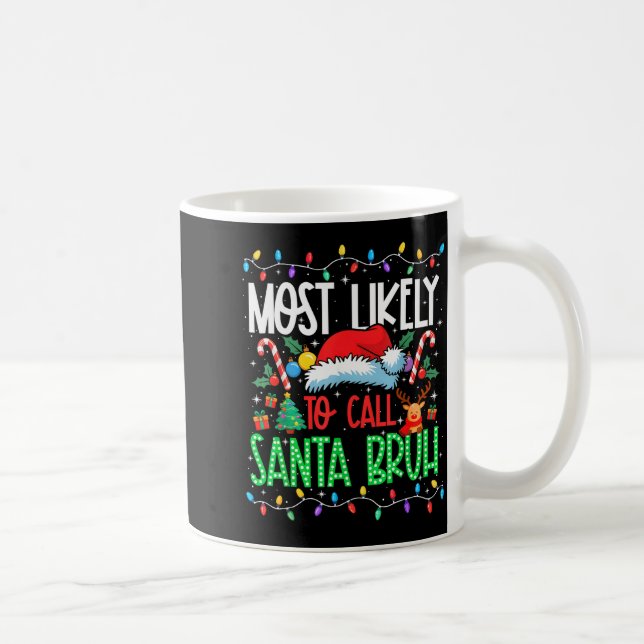 Most Likely To Call Santa Bruh Funny Matching Xmas Kaffemugg (Höger)