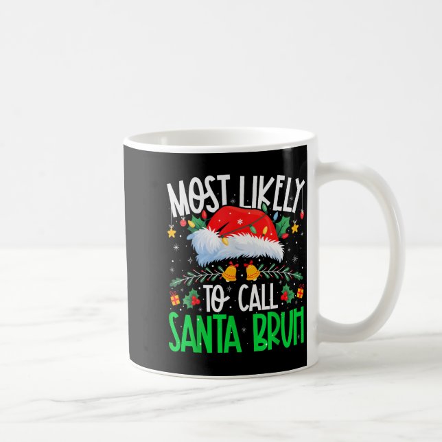 Most Likely To Call Santa Bruh Funny Matching Xmas Kaffemugg (Höger)