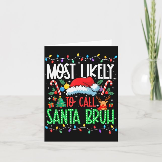 Most Likely To Call Santa Bruh Funny Matching Xmas Kort (Framsida)