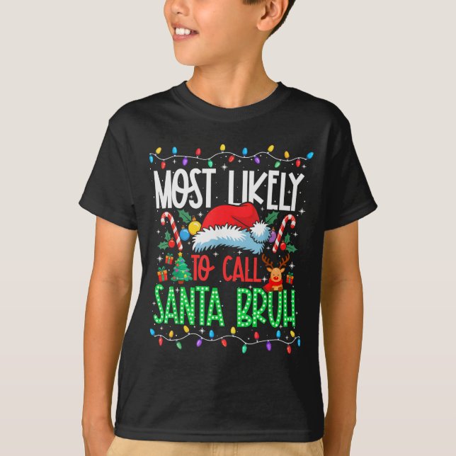 Most Likely To Call Santa Bruh Funny Matching Xmas T Shirt (Framsida)