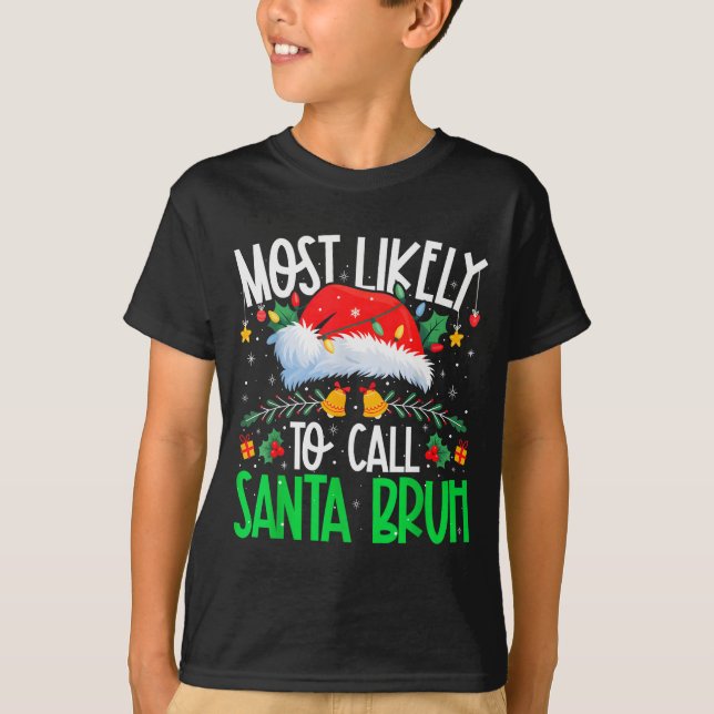 Most Likely To Call Santa Bruh Funny Matching Xmas T Shirt (Framsida)
