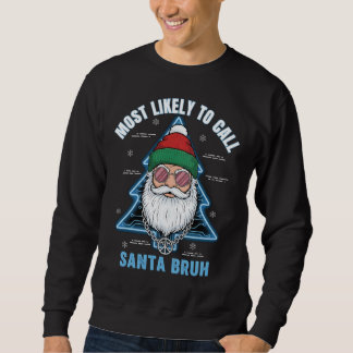 Most Likely To Call Santa Bruh Hipster Christmas Lång Ärmad Tröja