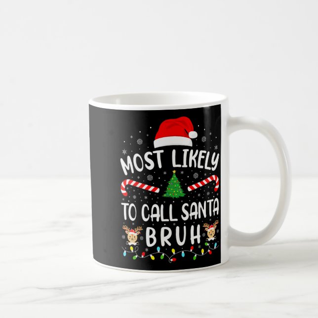 Most Likely To Call Santa Bruh Xmas Family Matchin Kaffemugg (Höger)