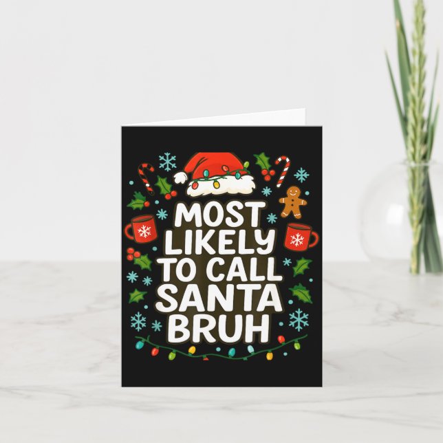Most Likely To Call Santa Bruh Xmas Funny Family G Kort (Framsida)