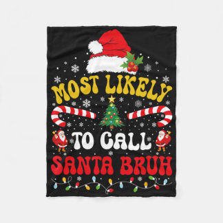 Most Likely To Call Santa Bruh Xmas Funny Matching Fleecefilt