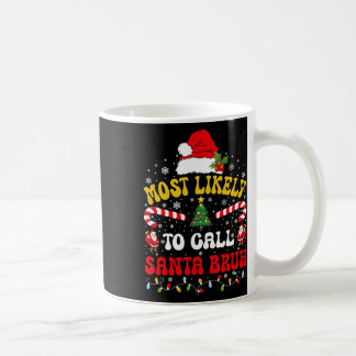 Most Likely To Call Santa Bruh Xmas Funny Matching Kaffemugg