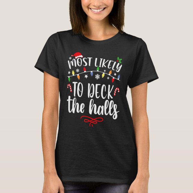 Most Likely To Christmas Deck The Halls Family Chr T Shirt (Framsida)